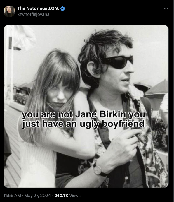Jane Birkin - The Notorious J.O.V. you are not Jane Birkin you just have an ugly boyfriend Views